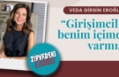 Veda Girgin Eroğlu: "Girişimcilik benim içimde varmış"