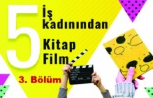 5 iş kadınından 5 film 5 kitap önerisi – 3. Bölüm