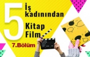 5 iş kadınından 5 film 5 kitap önerisi – 7. bölüm
